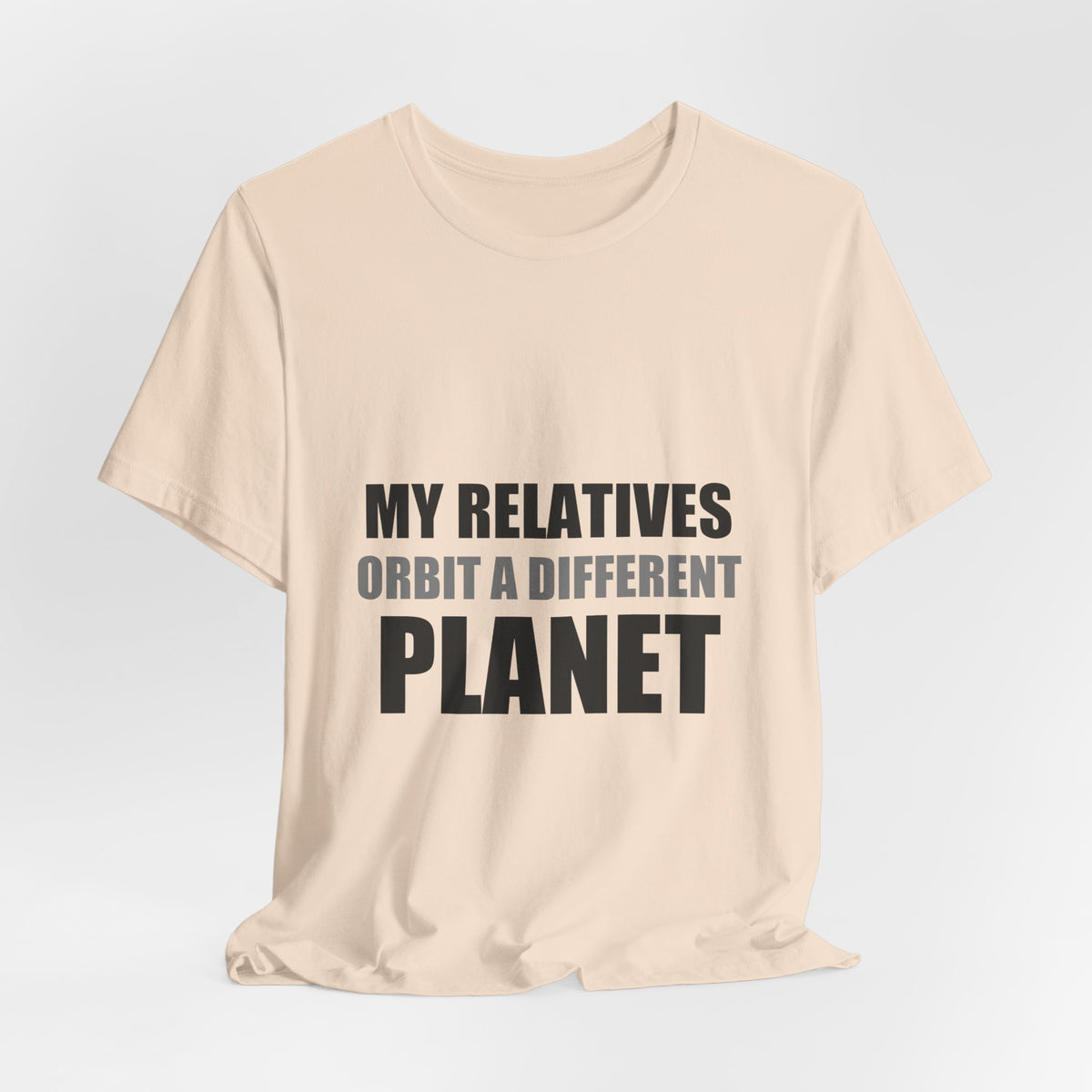 My Relatives Orbit a Different Planet | Funny Space Tee