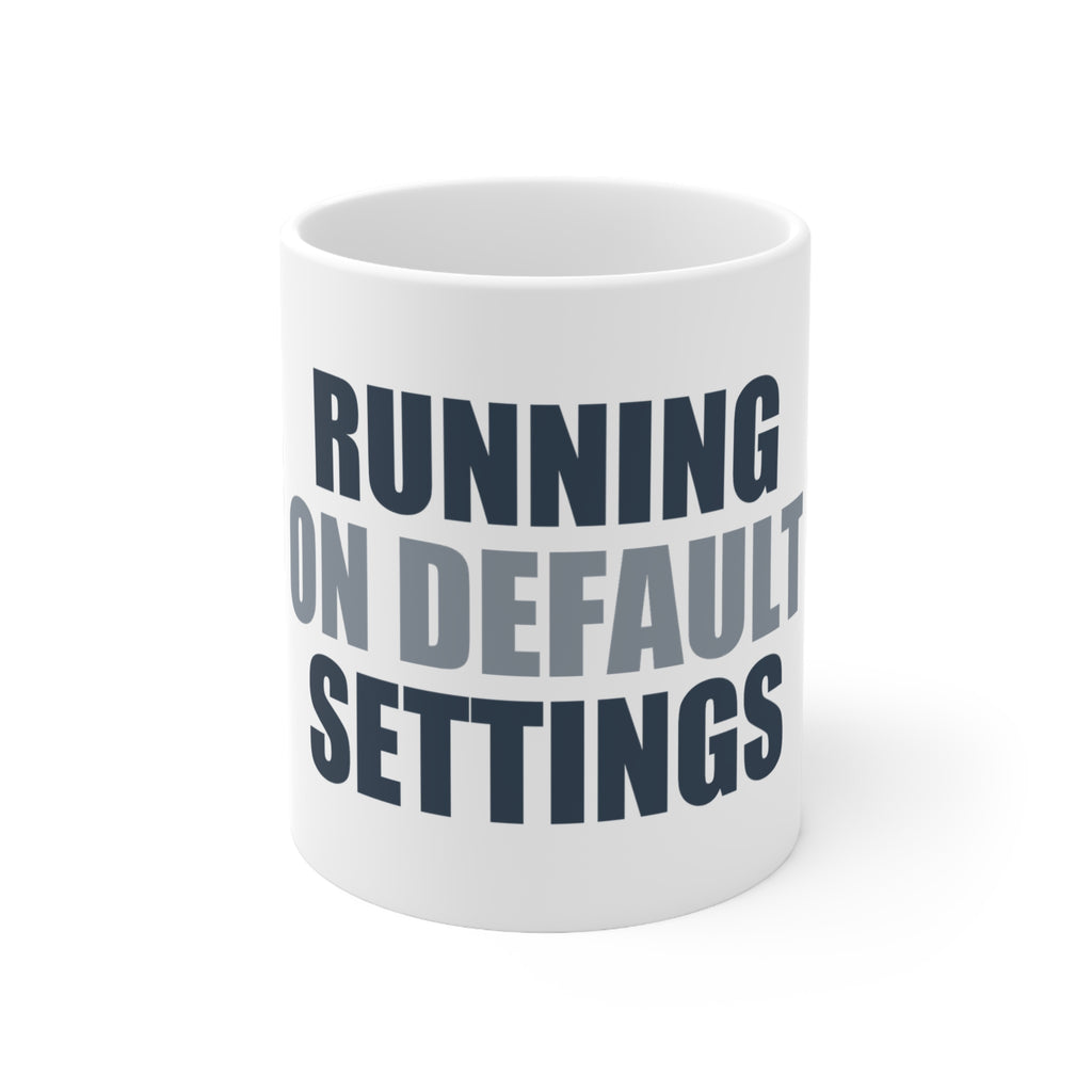 Funny Coffee Mug Running on Default Settings | Sarcastic Gift