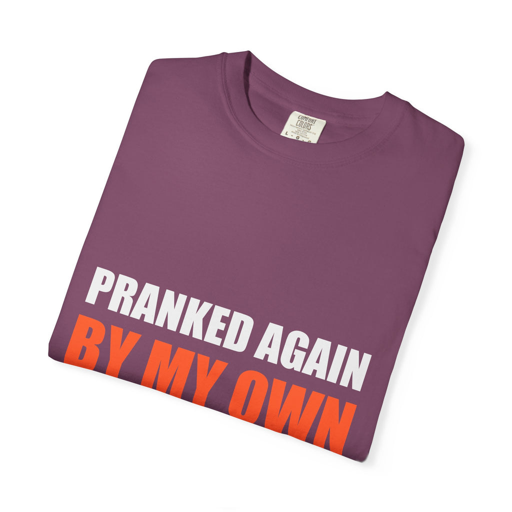 Pranked Again By My Own Family Tee | Funny Family Humor
