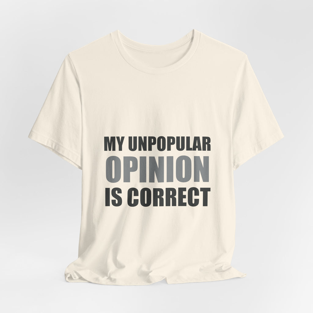 My Unpopular Opinion Is Correct | Funny Debate Tee