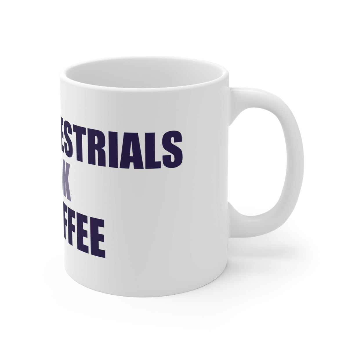 Extraterrestrials Took My Coffee Mug | Alien Humor Gift