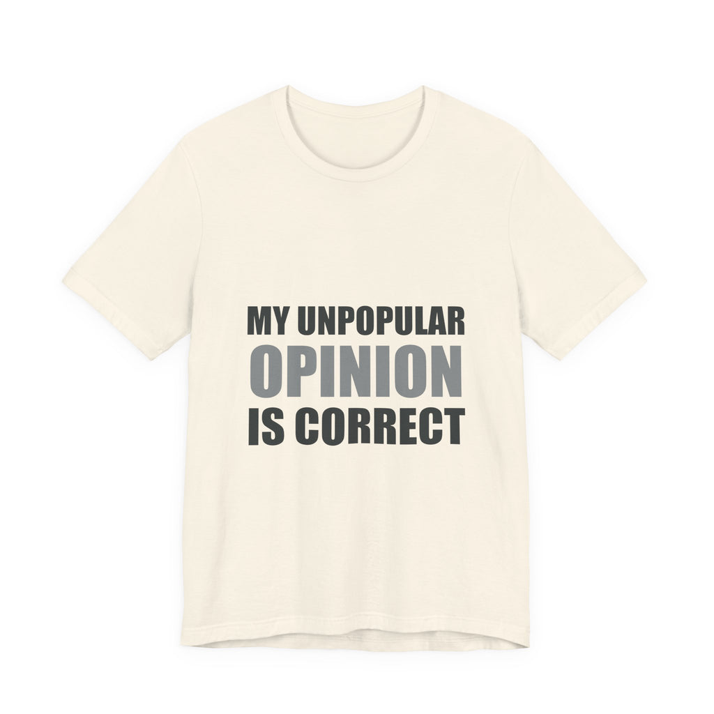 My Unpopular Opinion Is Correct | Funny Debate Tee