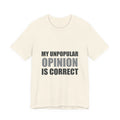 My Unpopular Opinion Is Correct | Funny Debate Tee