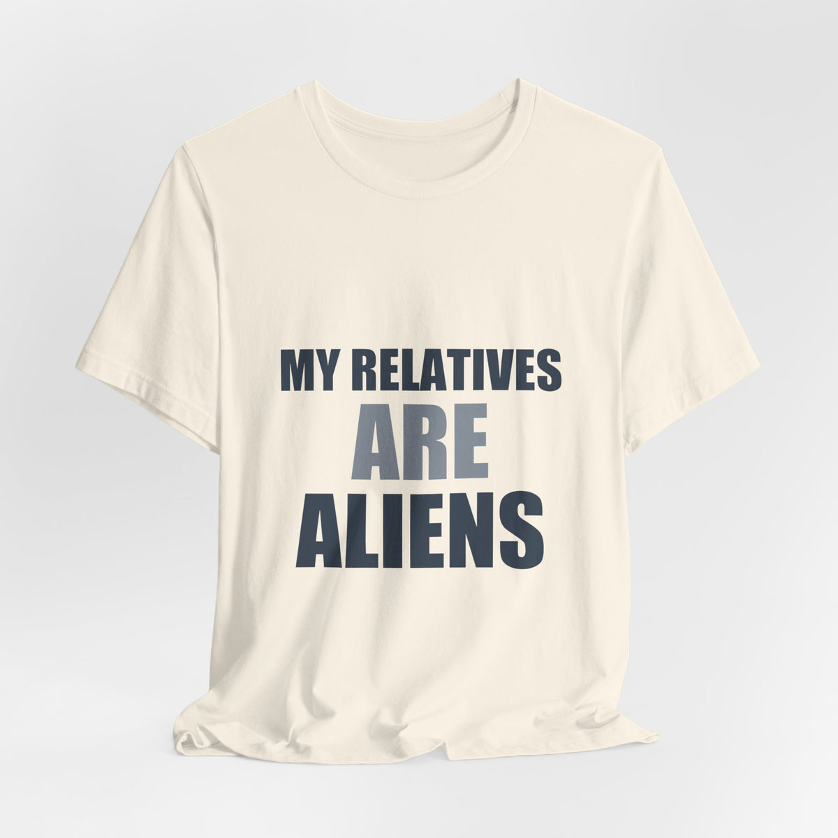 My Relatives Are Aliens Tee | Funny Space Family Humor Shirt