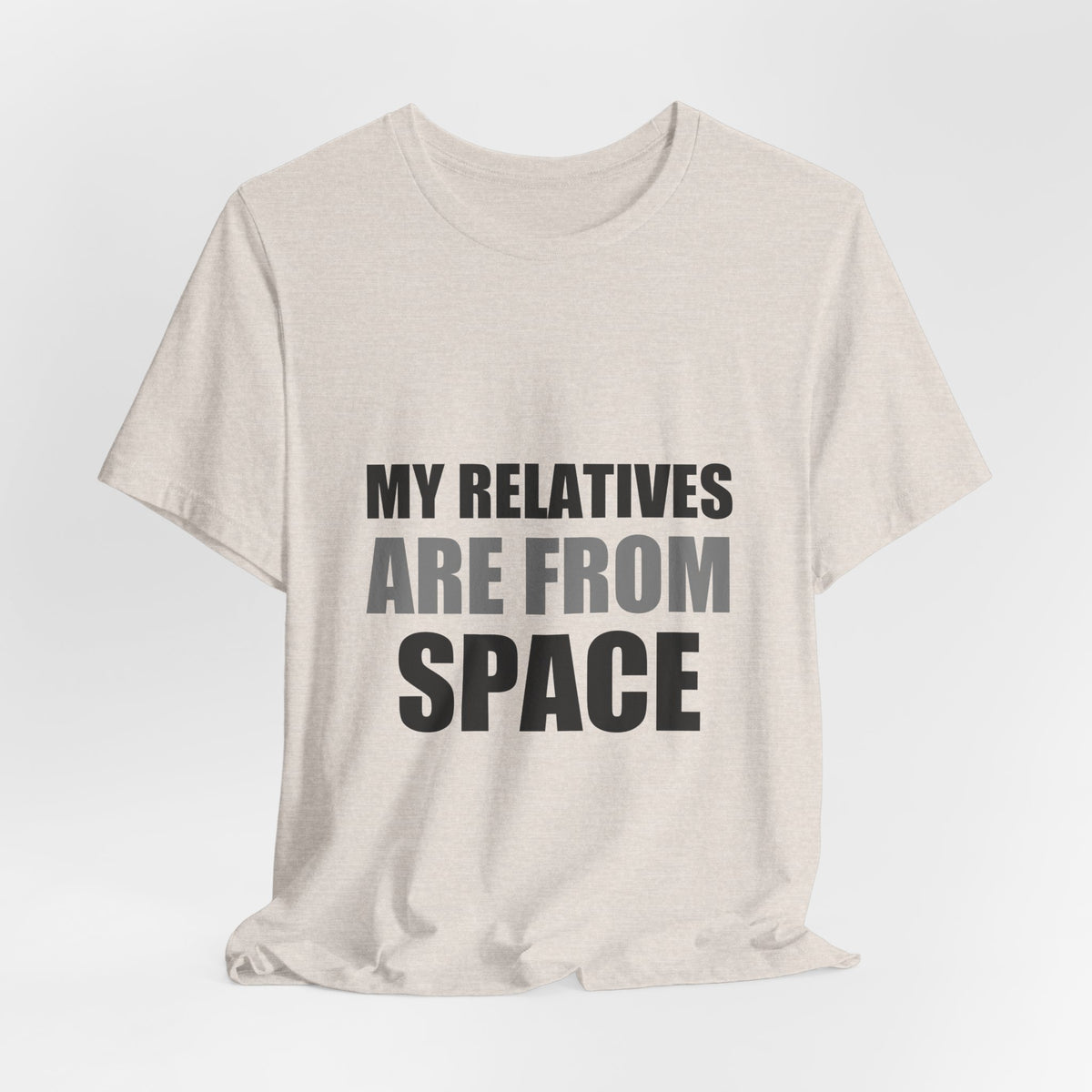 Funny Alien Tee | My Relatives Are From Space | Sarcastic Gift