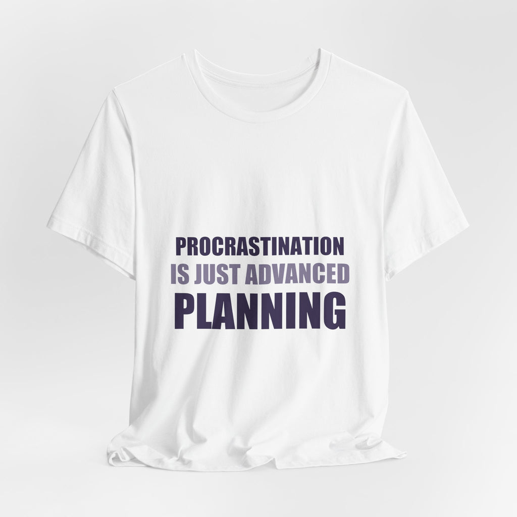 Procrastination Tee | Funny Typography Shirt | Gen Z Humor Gift