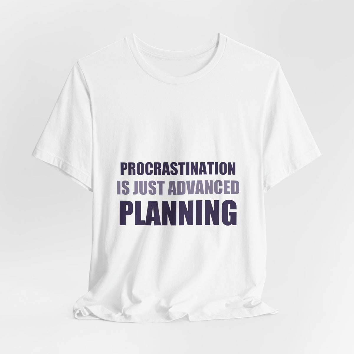 Procrastination Tee | Funny Typography Shirt | Gen Z Humor Gift