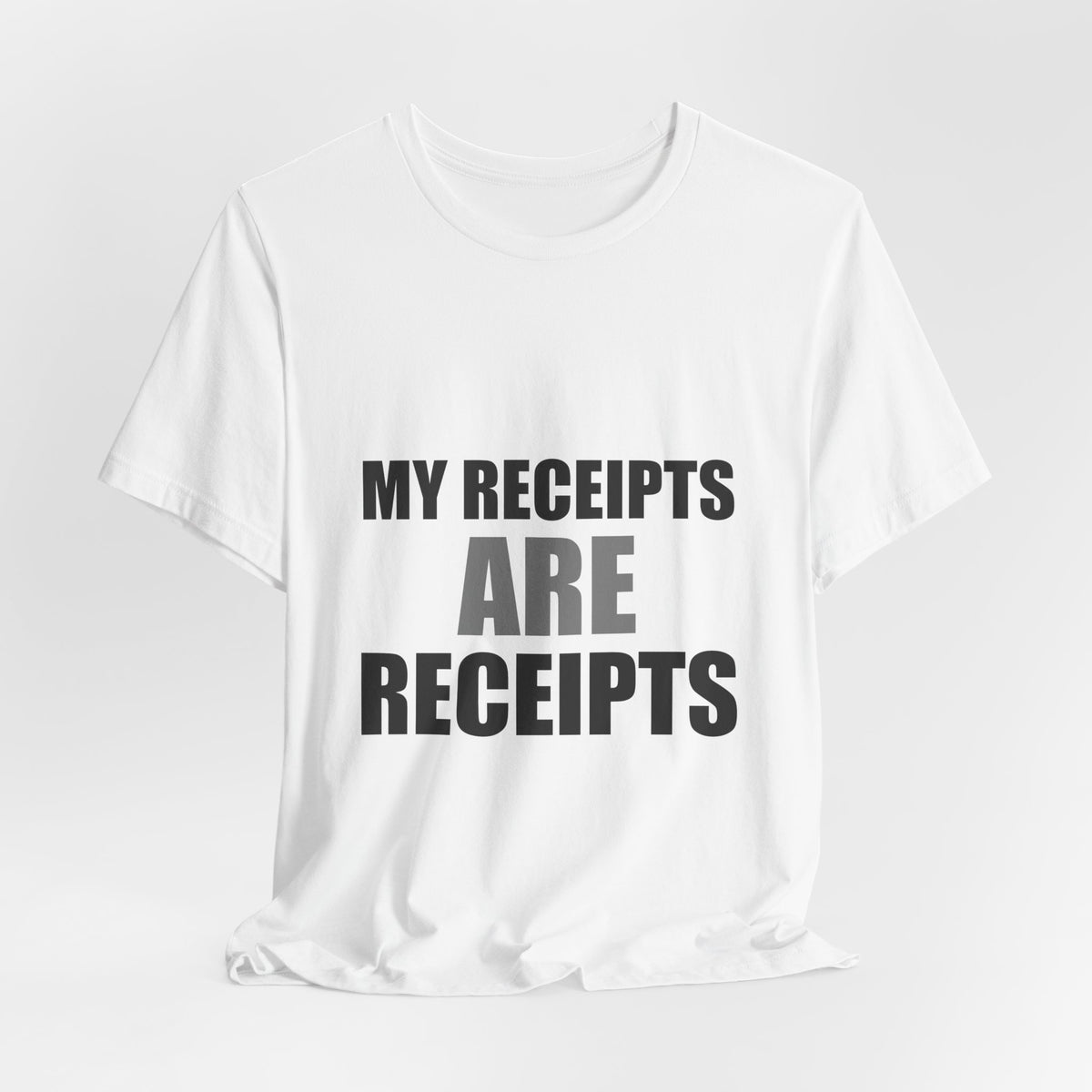 My Receipts Are Receipts Tee | Accountability Humor Shirt
