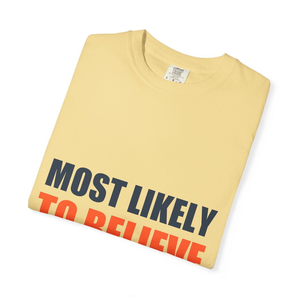 Most Likely To Believe Their Own Hype Comfort Tee | Holiday Family Matching Shirt