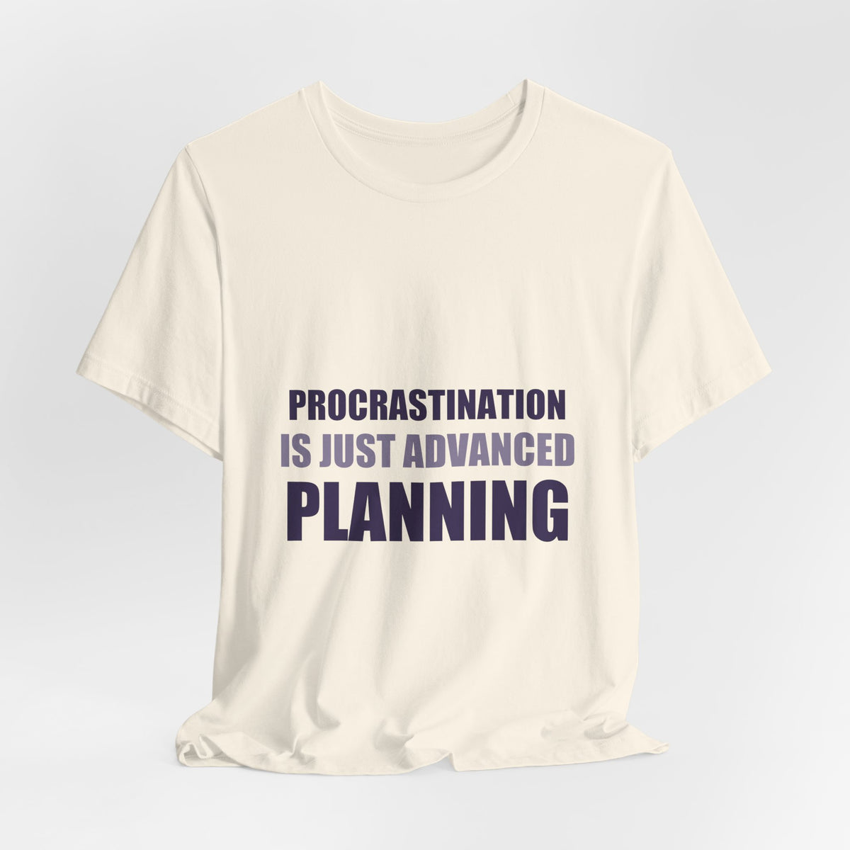 Procrastination Tee | Funny Typography Shirt | Gen Z Humor Gift