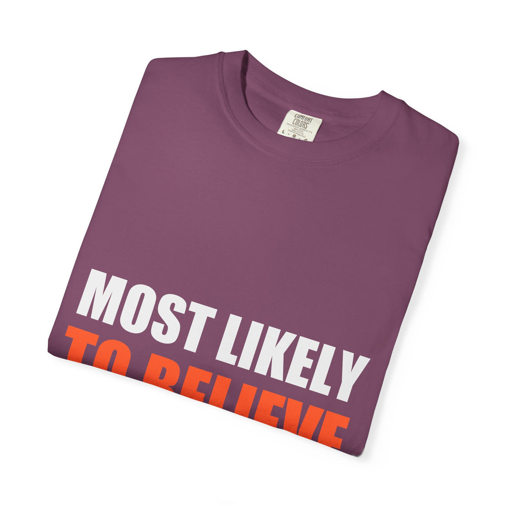Most Likely To Believe Their Own Hype Comfort Tee | Holiday Family Matching Shirt