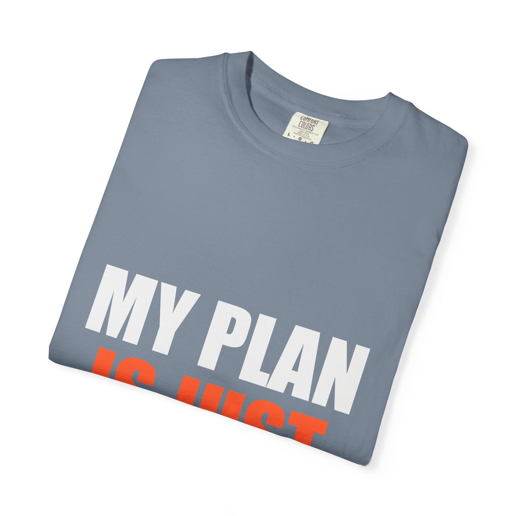 My Plan Is Just Hopeful Fiction Comfort Tee | Delusional Optimism Humor