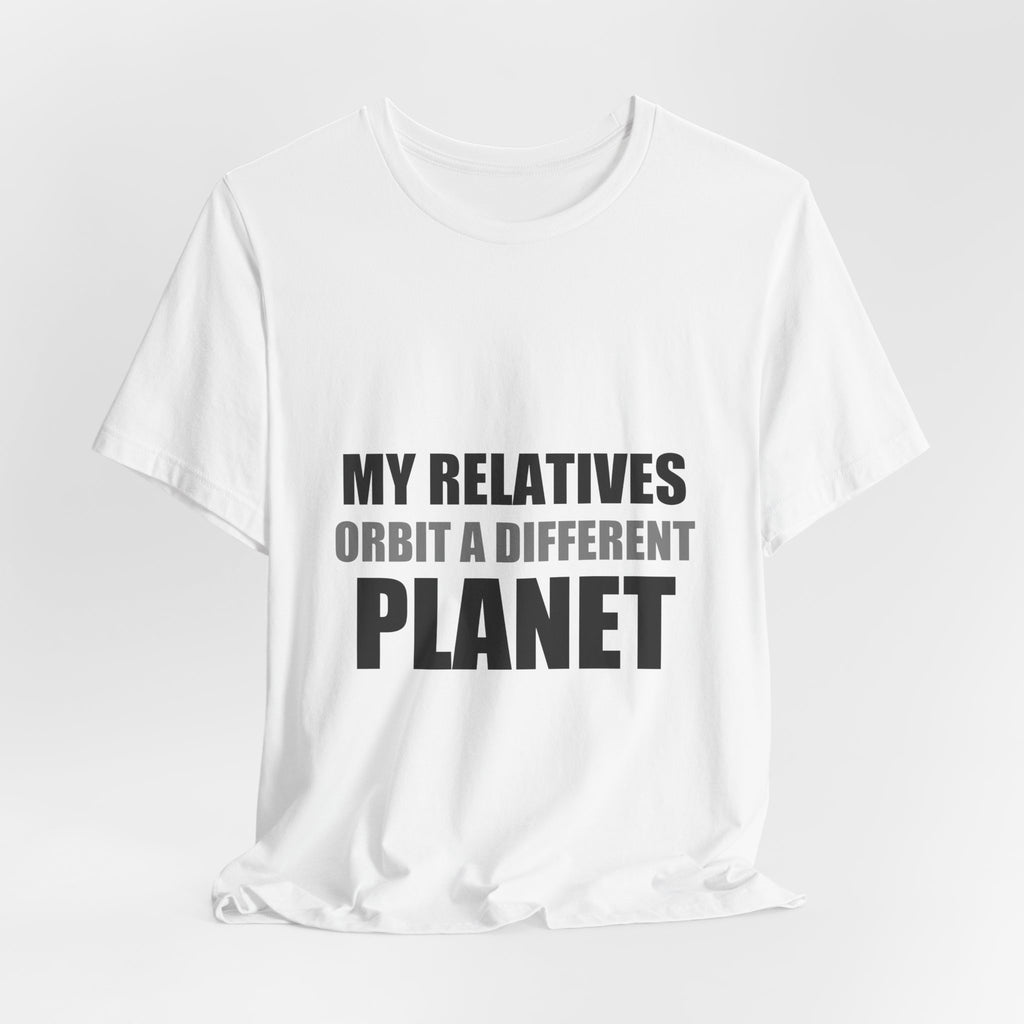 My Relatives Orbit a Different Planet | Funny Space Tee