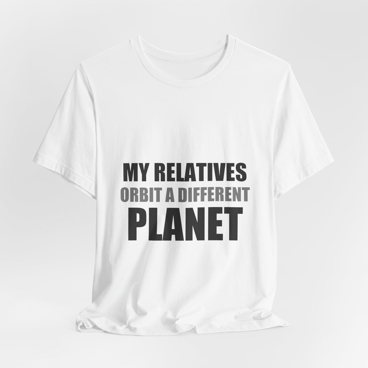My Relatives Orbit a Different Planet | Funny Space Tee