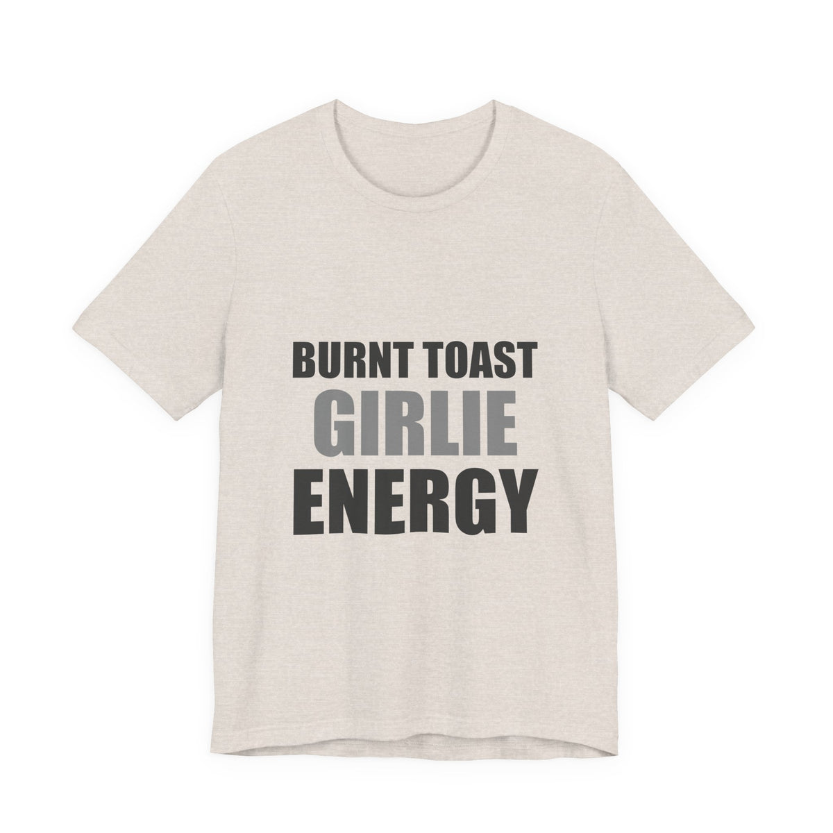 Burnt Toast Girlie Energy | Funny Anti-Wellness Graphic Tee