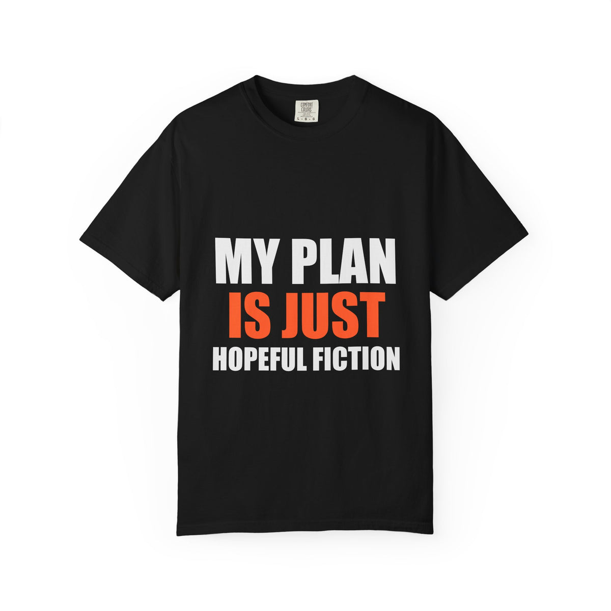 My Plan Is Just Hopeful Fiction Comfort Tee | Delusional Optimism Humor
