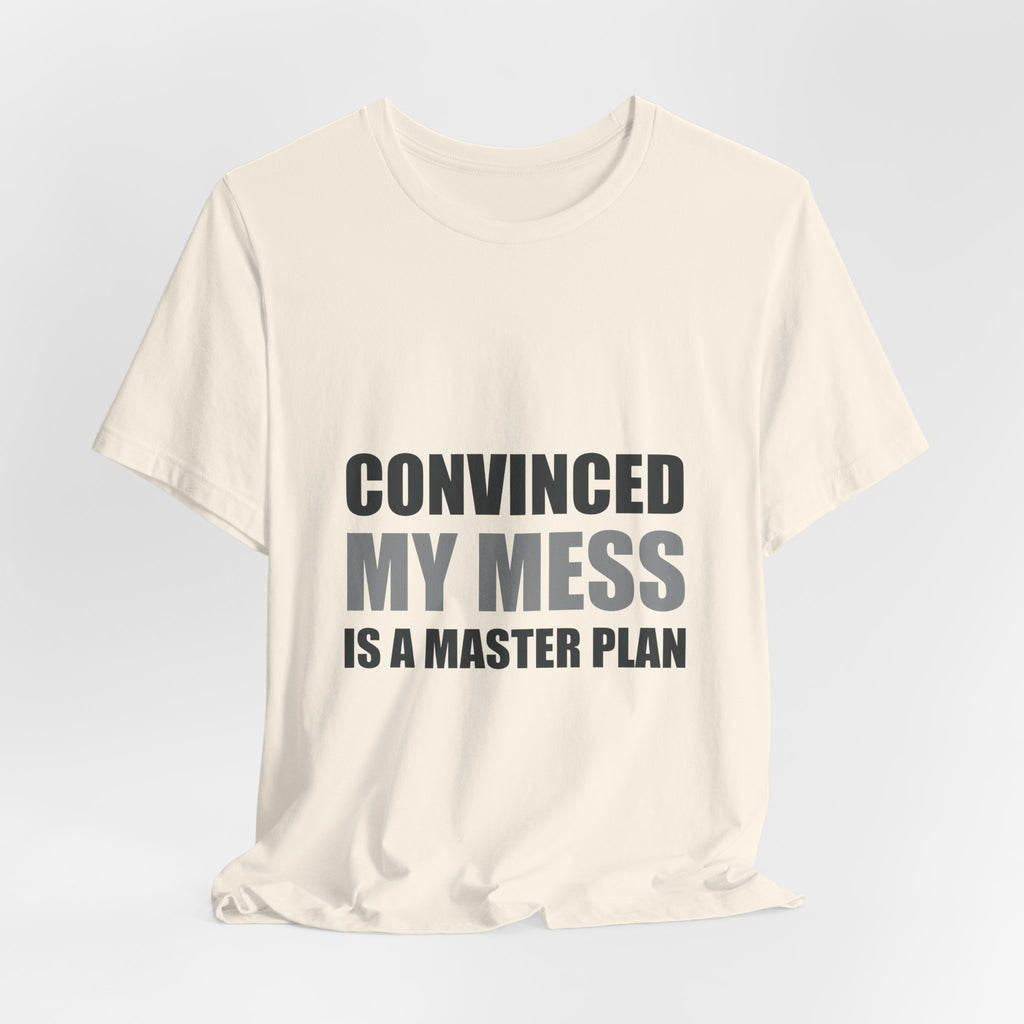 Convinced My Mess Is A Master Plan Tee | Hopeful Denial