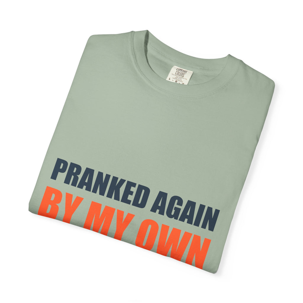 Pranked Again By My Own Family Tee | Funny Family Humor