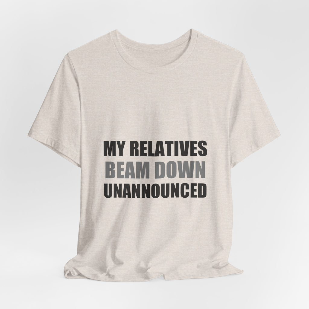 My Relatives Beam Down Unannounced | Funny Alien Space Tee