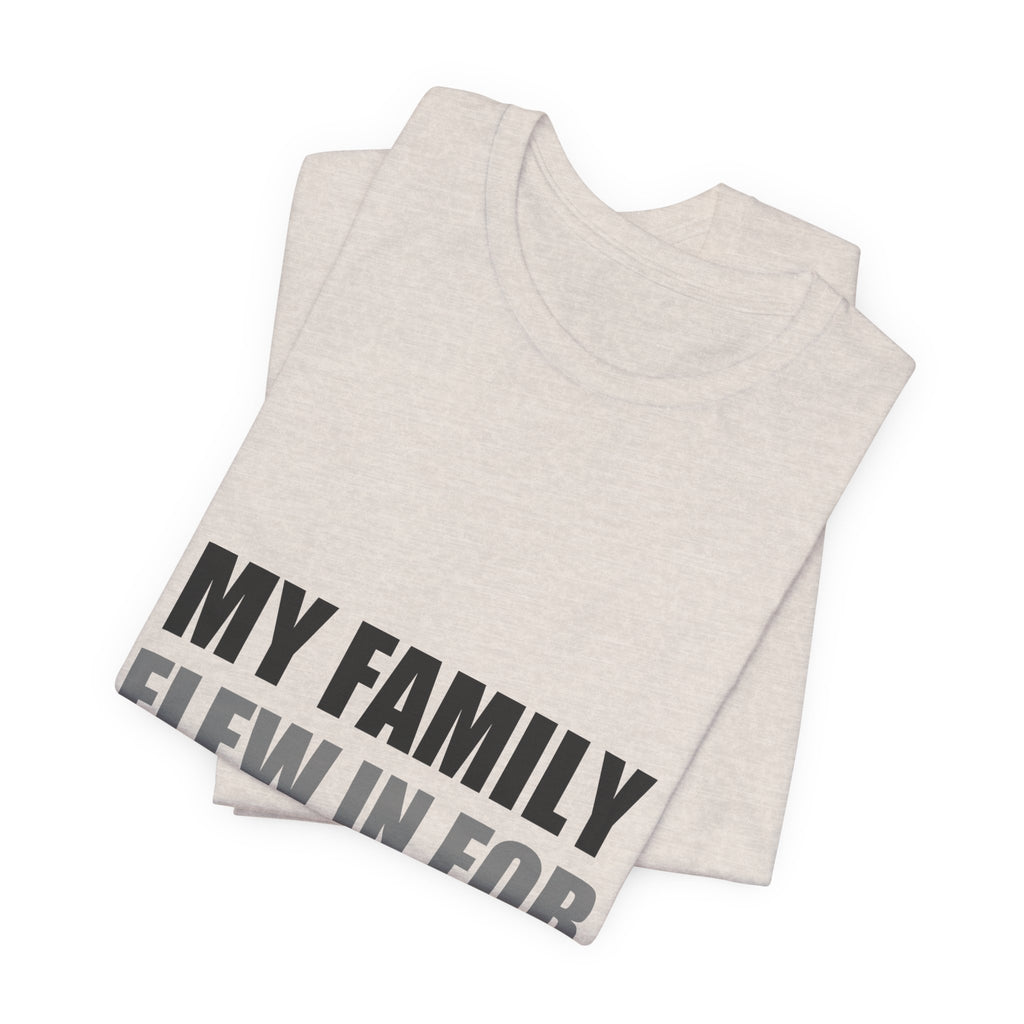 My Family Flew In For The Holidays | Alien Tee | Funny Space Gift