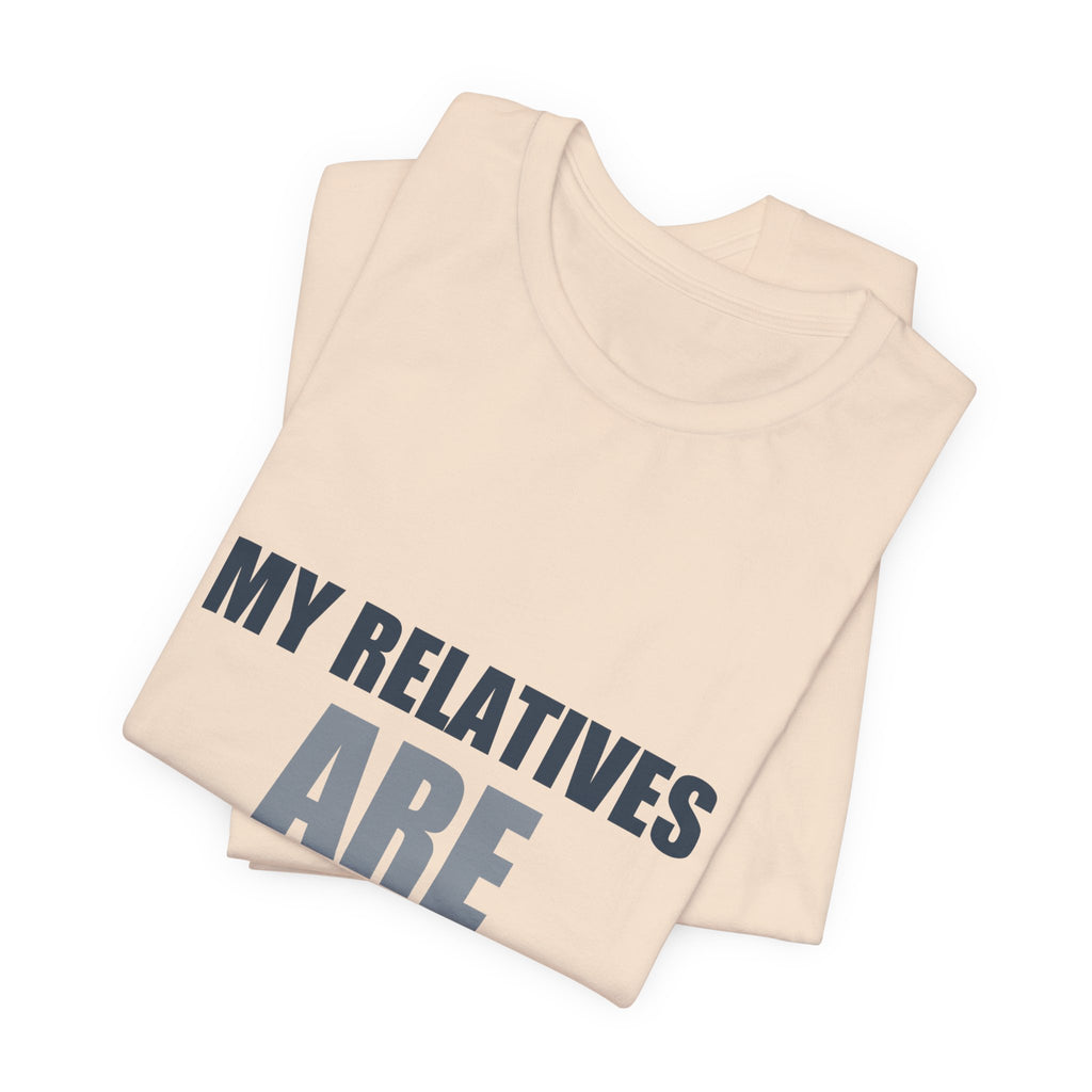 My Relatives Are Aliens Tee | Funny Space Family Humor Shirt