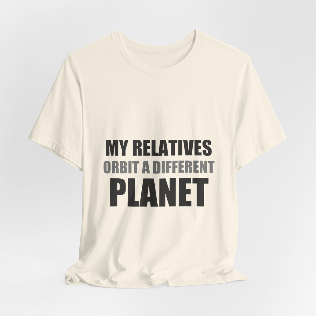 My Relatives Orbit a Different Planet | Funny Space Tee