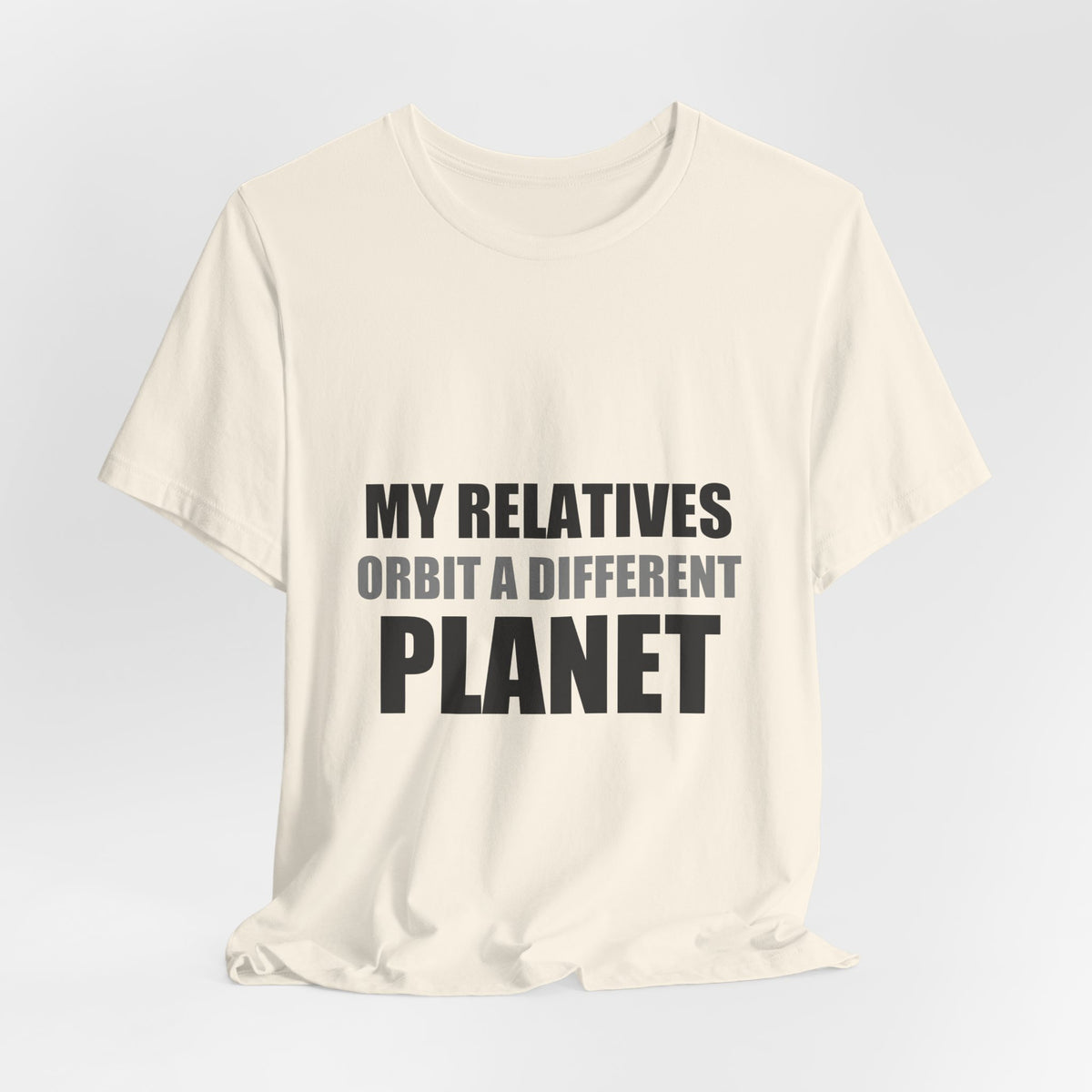 My Relatives Orbit a Different Planet | Funny Space Tee