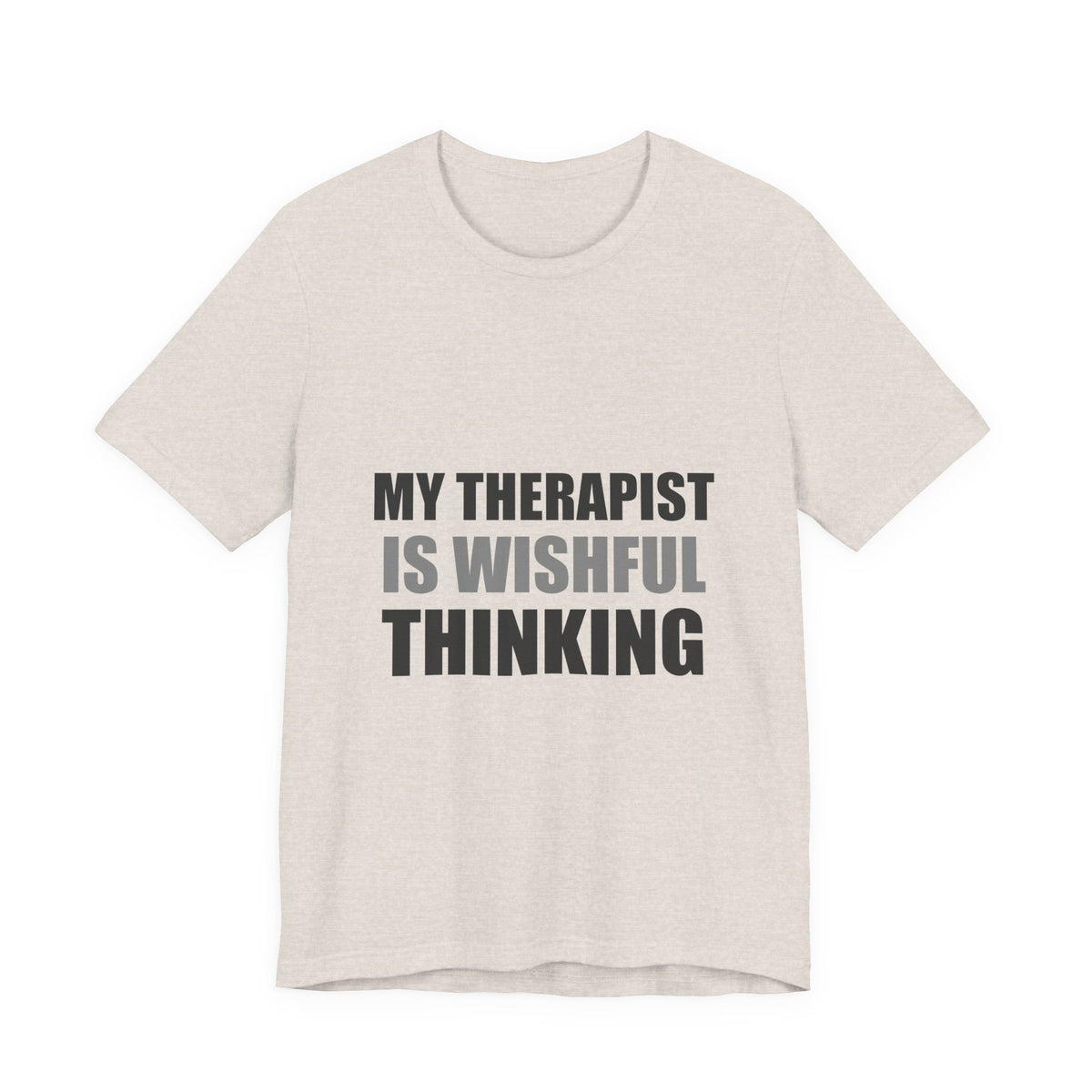 My Therapist Is Wishful Thinking Tee | Hopeful Denial Humor
