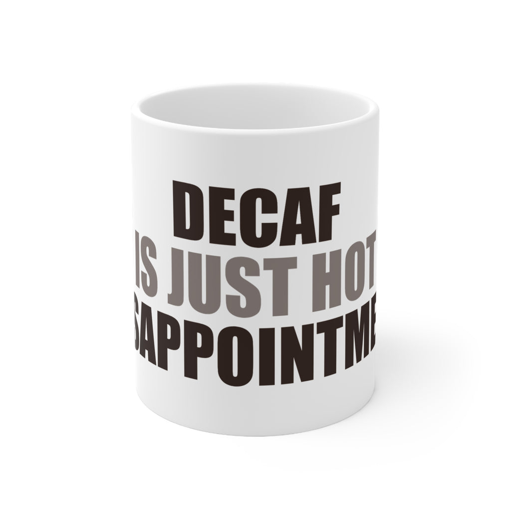 Decaf is Just Hot Disappointment Coffee Mug | Funny Gift