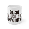 Decaf is Just Hot Disappointment Coffee Mug | Funny Gift