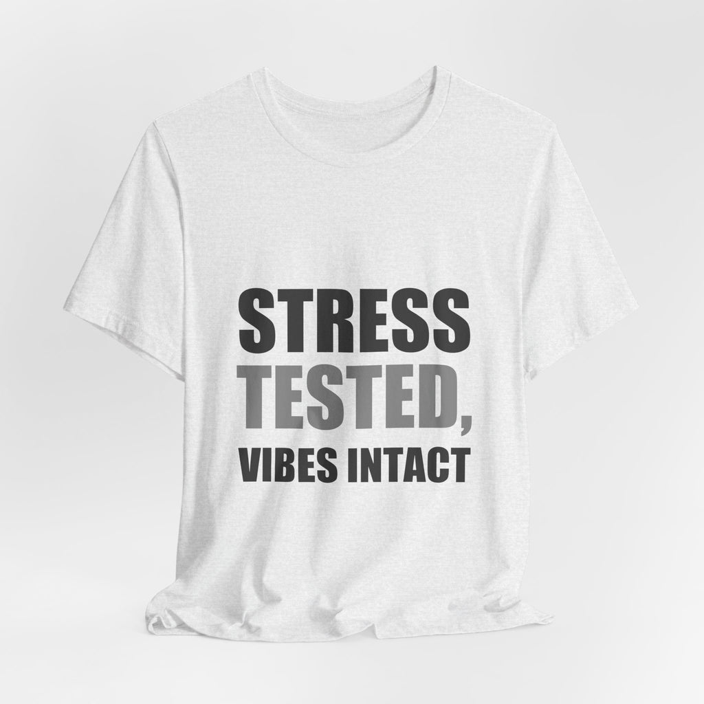 Stress Tested Vibes Intact | Funny Sarcasm Tee | Gift