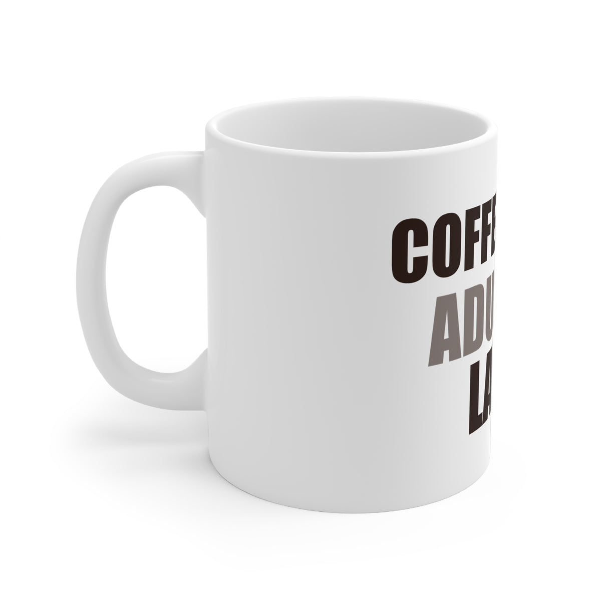 Funny Coffee Mug - Coffee First Adulting Later Gift