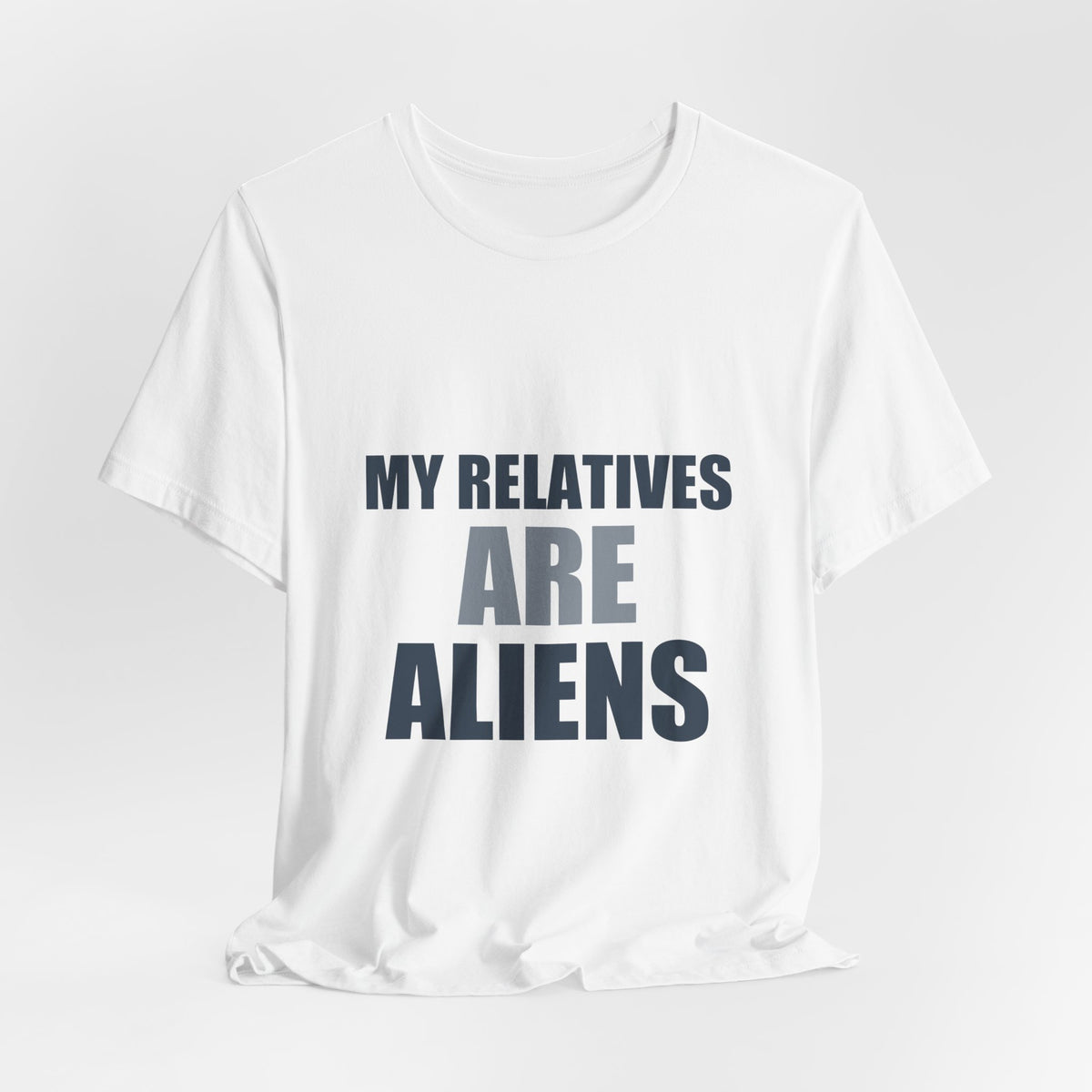 My Relatives Are Aliens Tee | Funny Space Family Humor Shirt