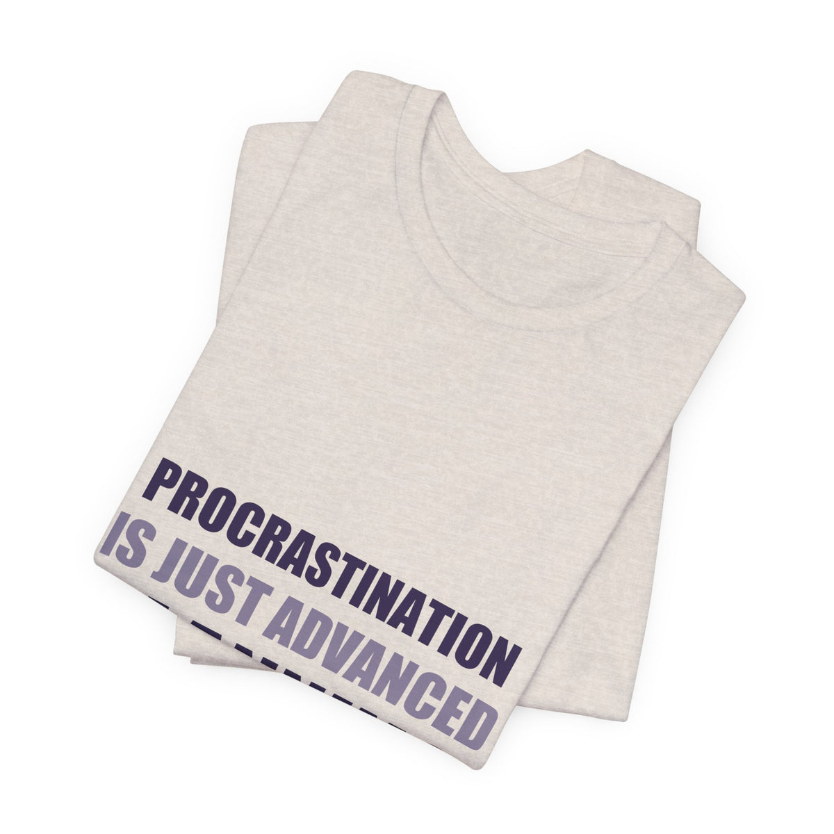 Procrastination Tee | Funny Typography Shirt | Gen Z Humor Gift