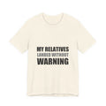 My Relatives Landed Without Warning Funny Alien Space Tee
