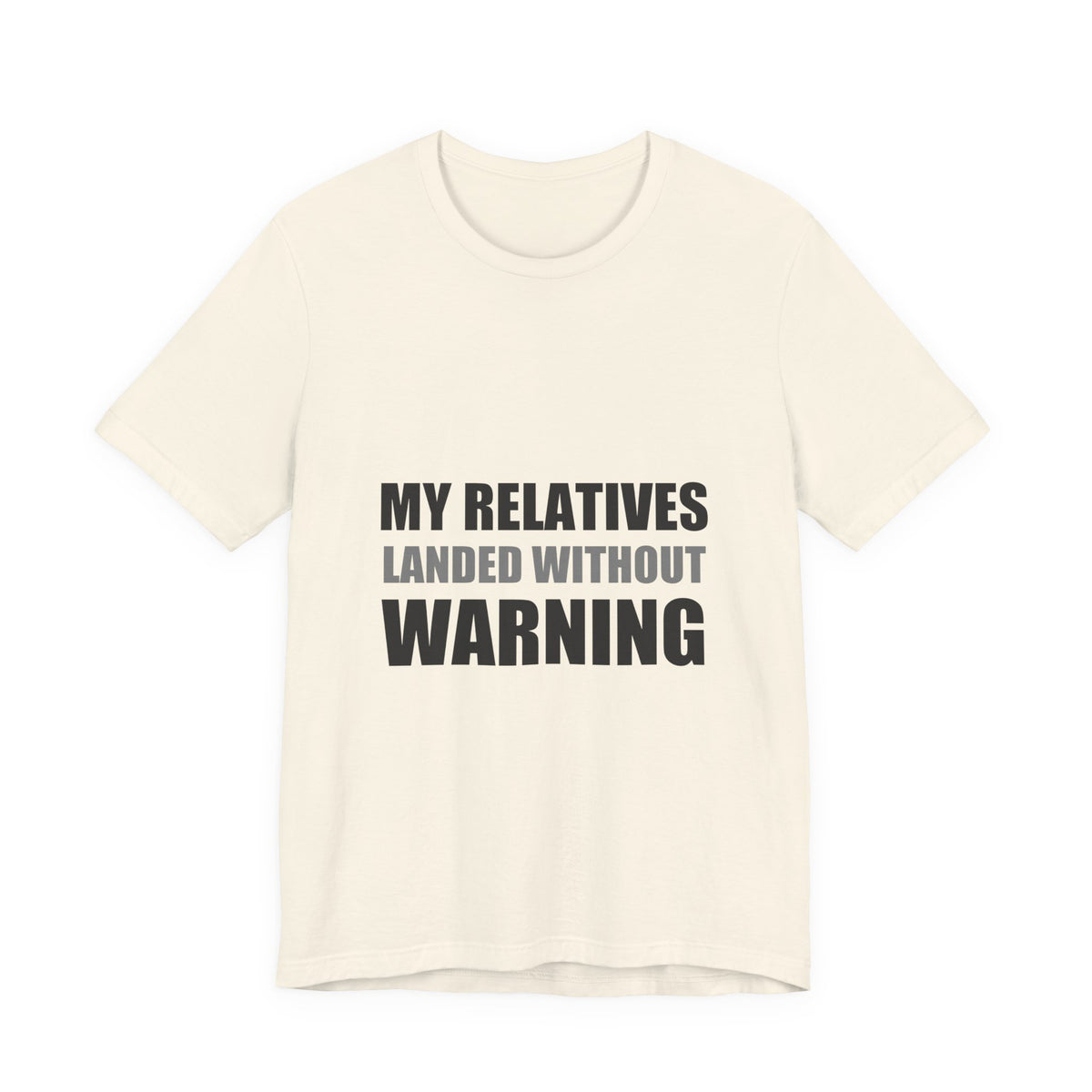 My Relatives Landed Without Warning Funny Alien Space Tee