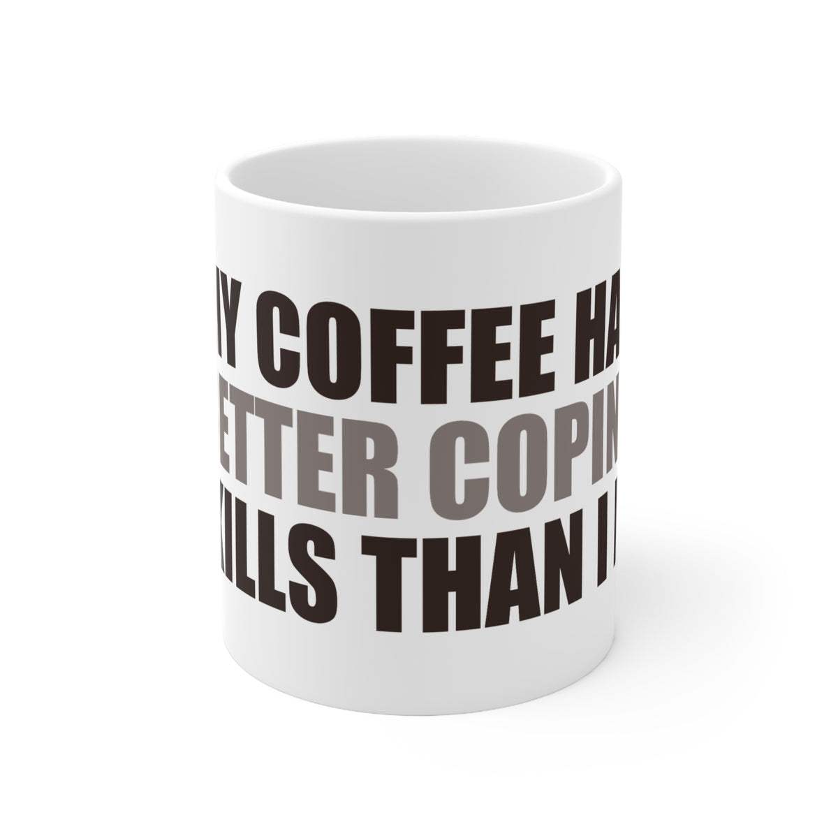 Funny Coffee Mug - Coping Skills Humor - Gift for Coffee Lovers