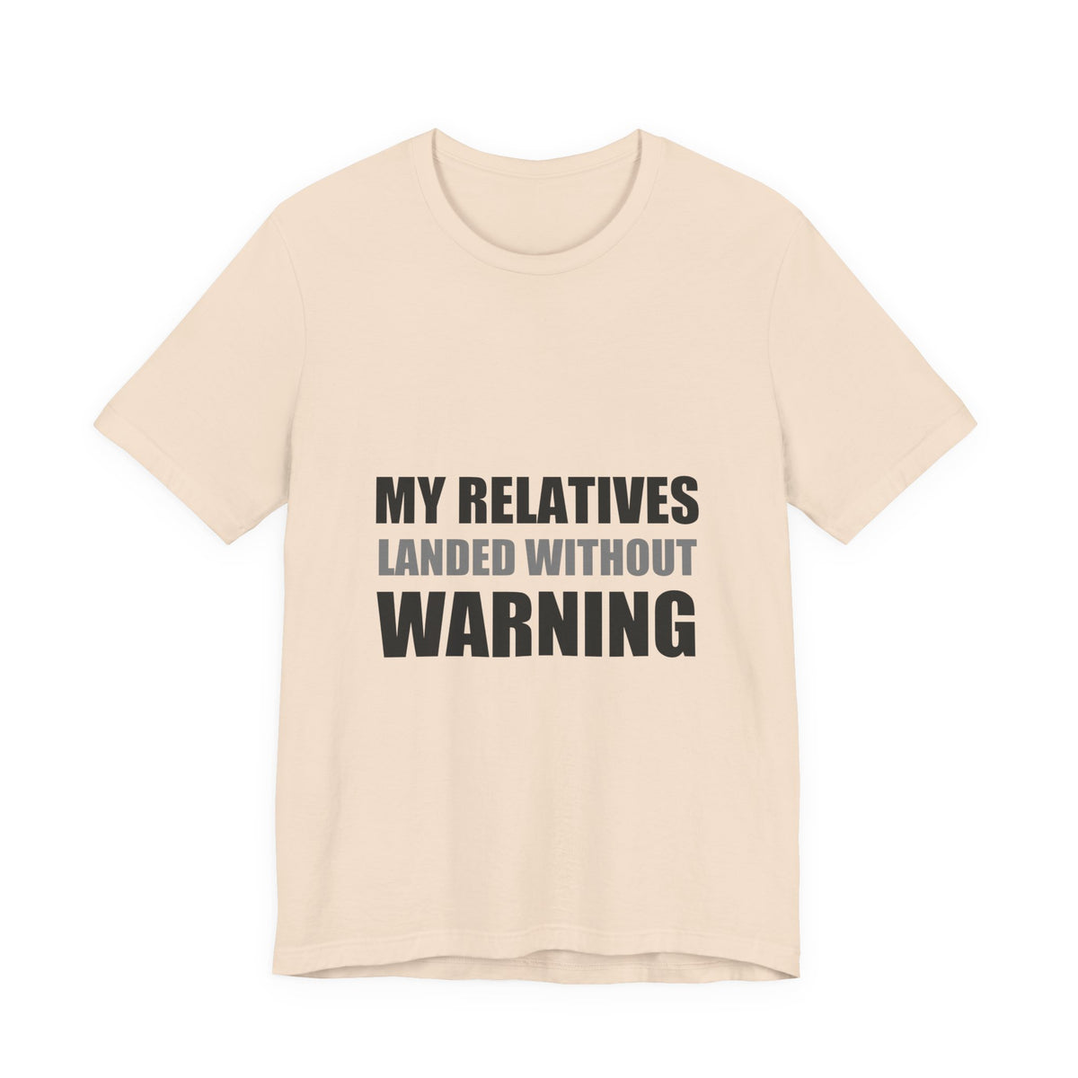 My Relatives Landed Without Warning Funny Alien Space Tee