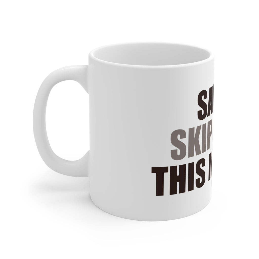 Said I'd Skip Coffee This Morning Mug | Accountability Humor