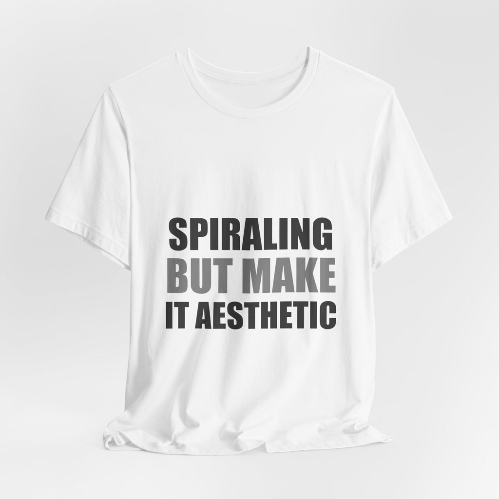 Spiraling But Make It Aesthetic Funny Tee | Anxiety Humor Shirt
