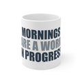 Mornings Are a Work in Progress Mug | Coffee Lover Gift