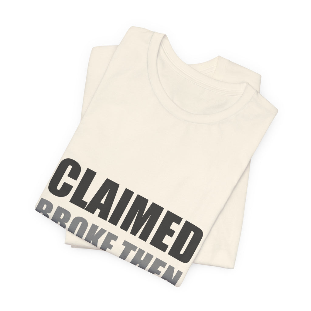Claimed Broke Then Bought It Tee | Funny Hypocrisy Shirt