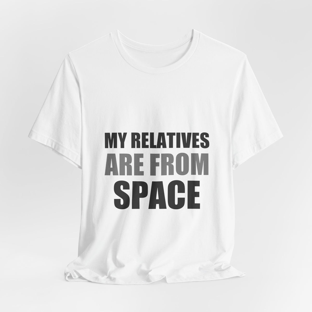 Funny Alien Tee | My Relatives Are From Space | Sarcastic Gift