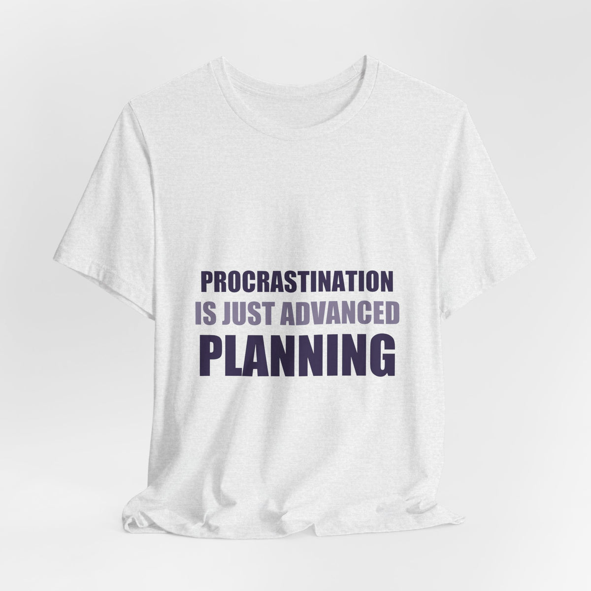 Procrastination Tee | Funny Typography Shirt | Gen Z Humor Gift