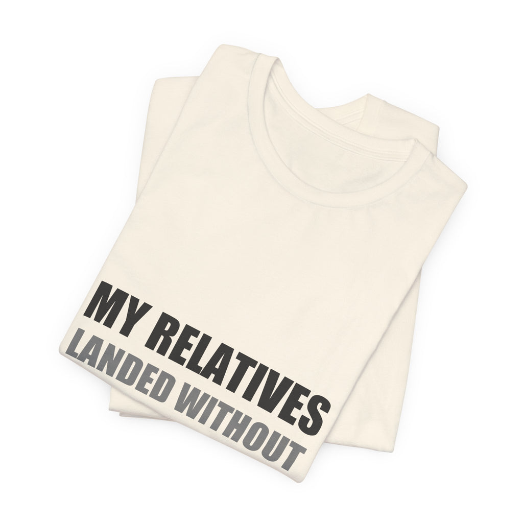 My Relatives Landed Without Warning Funny Alien Space Tee