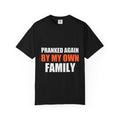 Pranked Again By My Own Family Tee | Funny Family Humor