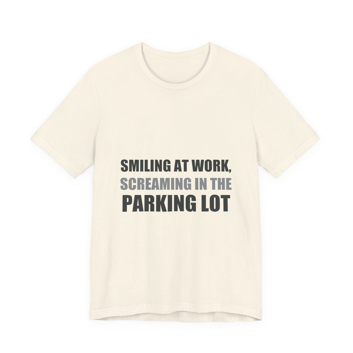 Smiling at Work Screaming in Parking Lot Tee | Millennial Humor