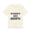 My Receipts Are Receipts Tee | Accountability Humor Shirt