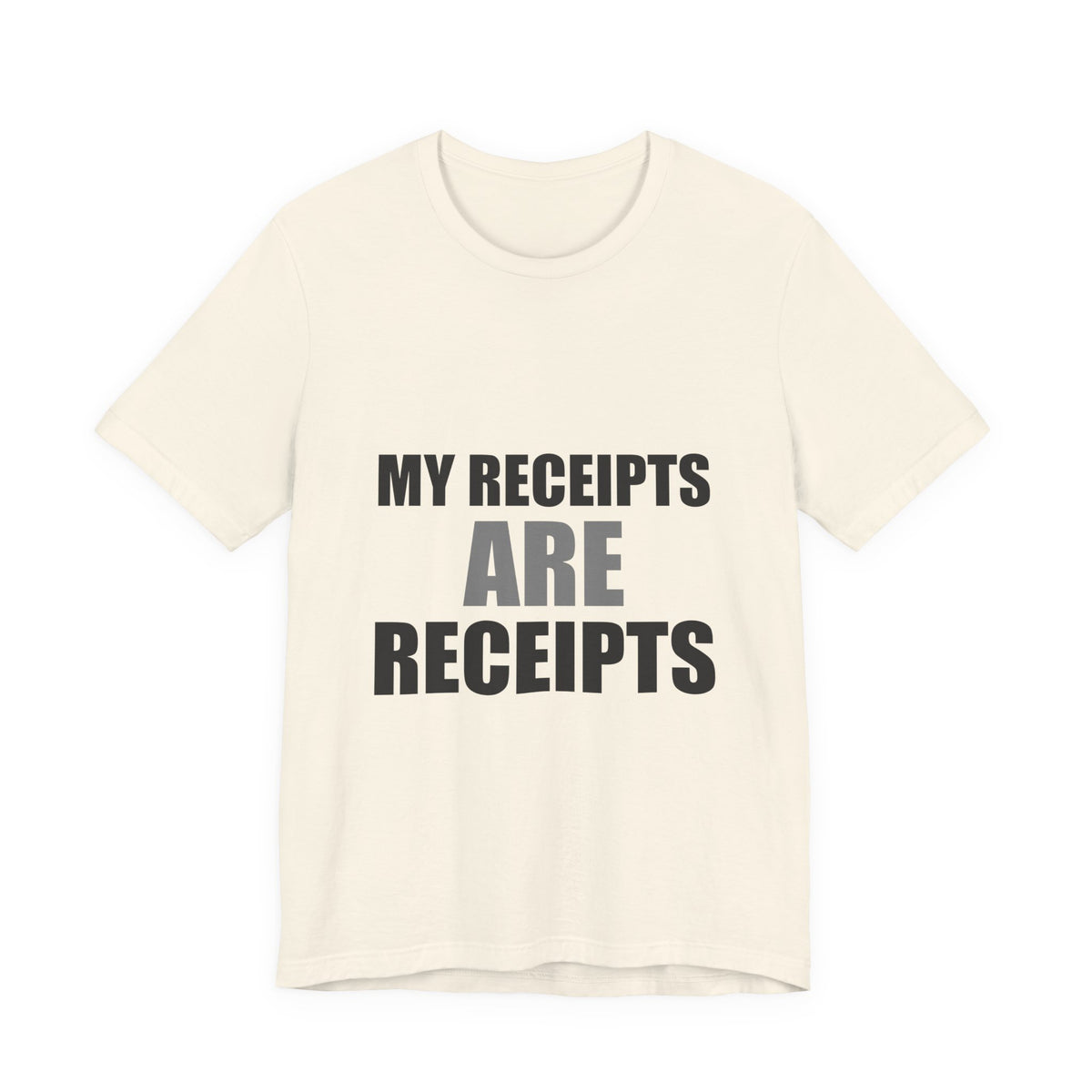 My Receipts Are Receipts Tee | Accountability Humor Shirt