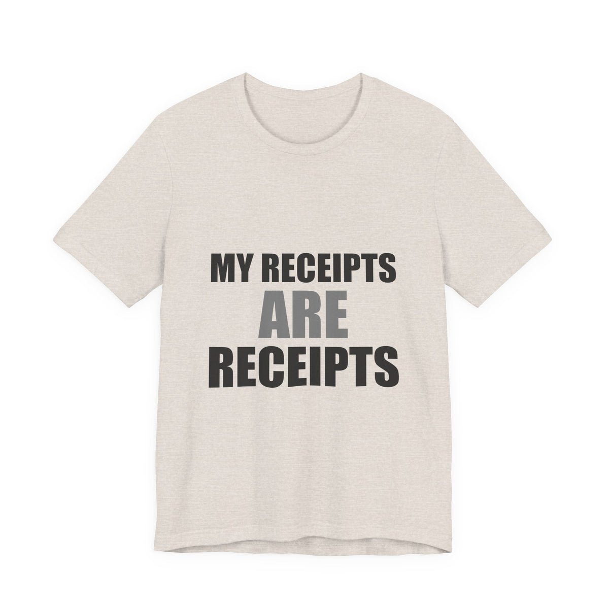 My Receipts Are Receipts Tee | Accountability Humor Shirt